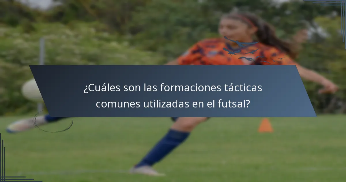 ¿Cuáles son las formaciones tácticas comunes utilizadas en el futsal?