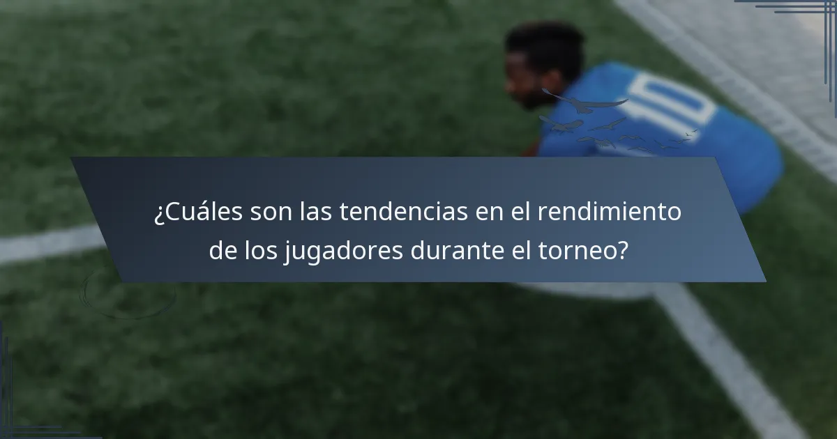 ¿Cuáles son las tendencias en el rendimiento de los jugadores durante el torneo?