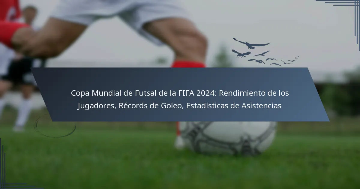 Copa Mundial de Futsal de la FIFA 2024: Rendimiento de los Jugadores, Récords de Goleo, Estadísticas de Asistencias