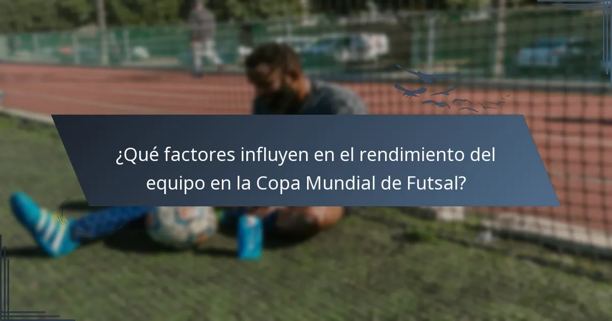 ¿Qué factores influyen en el rendimiento del equipo en la Copa Mundial de Futsal?