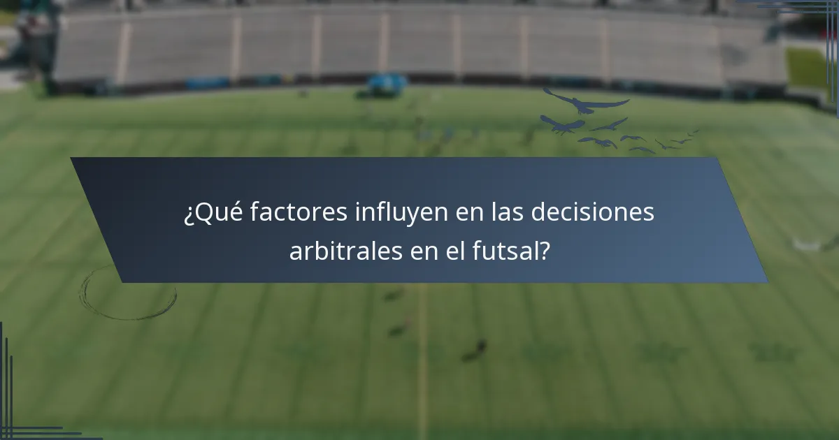 ¿Qué factores influyen en las decisiones arbitrales en el futsal?